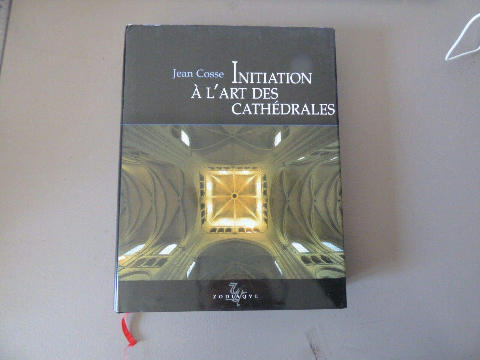 Initiation A L'Art Des Cathedrales. 2eme Edition Revue Et Corrigee Books
