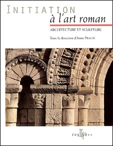 Initiation A L'Art Roman. Architecture Et Sculpture Books