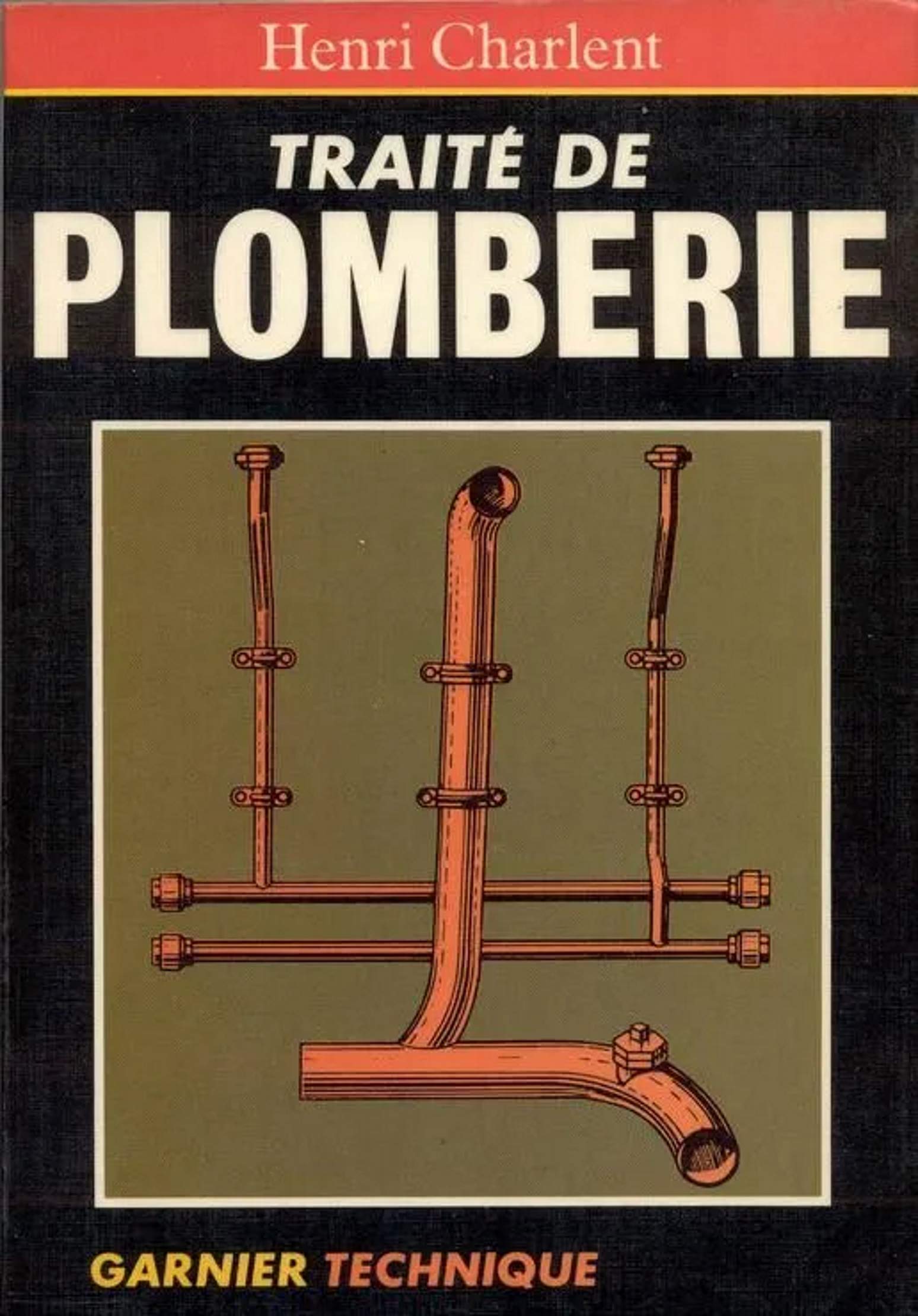 Traite pratique de plomberie et d'installation sanitaire : comportant la réglementation des installa (Garnier Techniq) Books