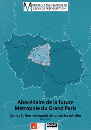 Abécédaire de la future Métropole du Grand Paris: Carnet 2 : Une métropole de toutes les échelles book