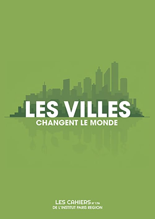 Les villes changent le monde, Cahiers de l'Institut Paris Region, n° 176 book