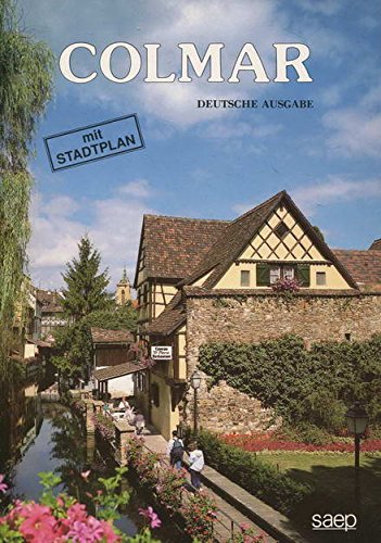 Colmar - Deutsche Ausgabe mit Stadtplan , ISBN: 48 mit zahlreichen farbigen Abb. deutsch kartoniert, , , , , Farbiger Stadtführer mit kleinem Stadtplan, aus dem Französischen. Books