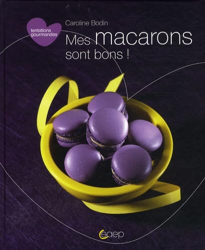 Tentations Gourmandes : Mes Macarons Sont Bons ! book