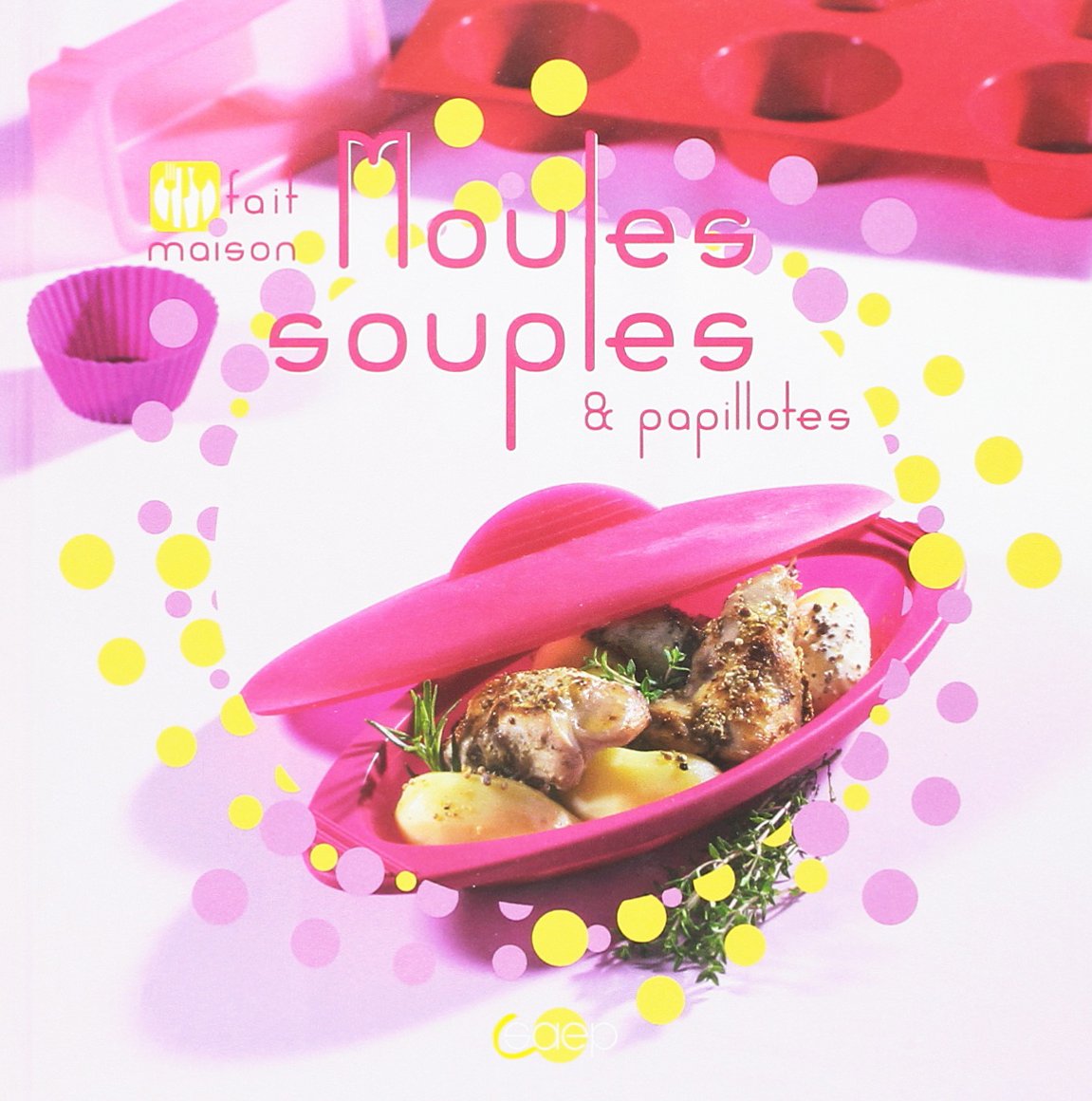 Moules souples & papillotes - Fait maison book