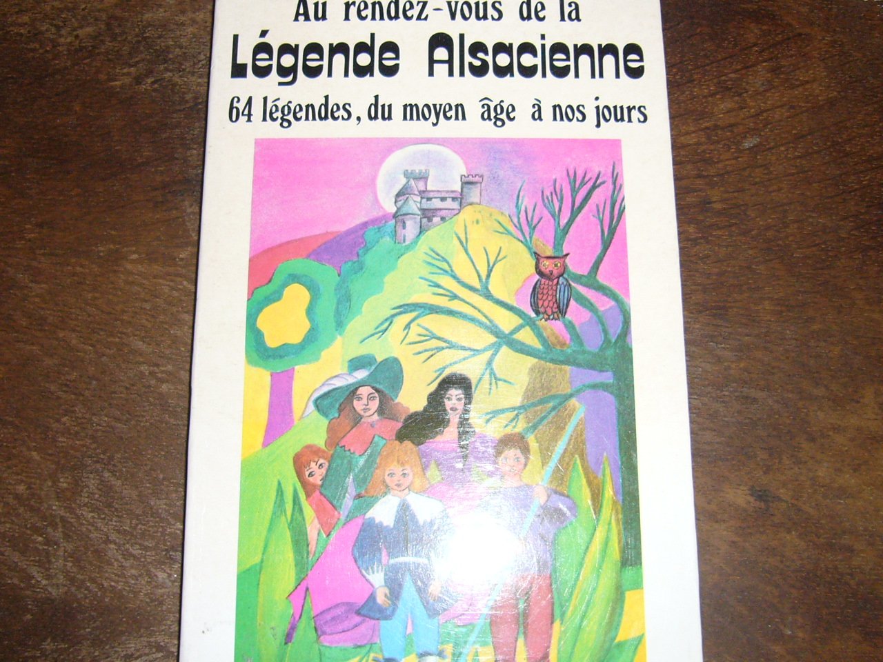 Au rendez-vous de la Légende Alsacienne. 64 légendes, du moyen âge à nos jours. Illustrations originales d'Isabel Books