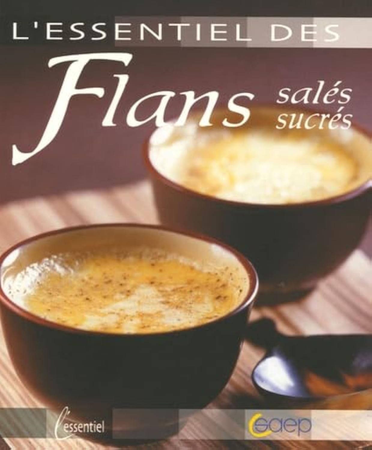 L'essentiel des Flans salés, sucrés book
