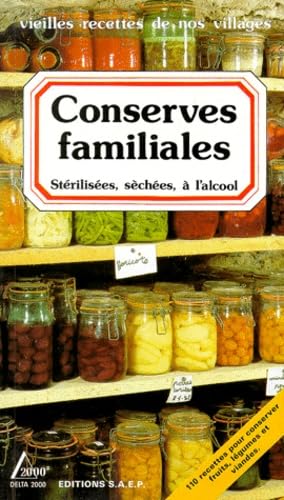 Conserves familiales stérilisées, séchées, à l'alcool: Vieilles recettes de nos villages Books