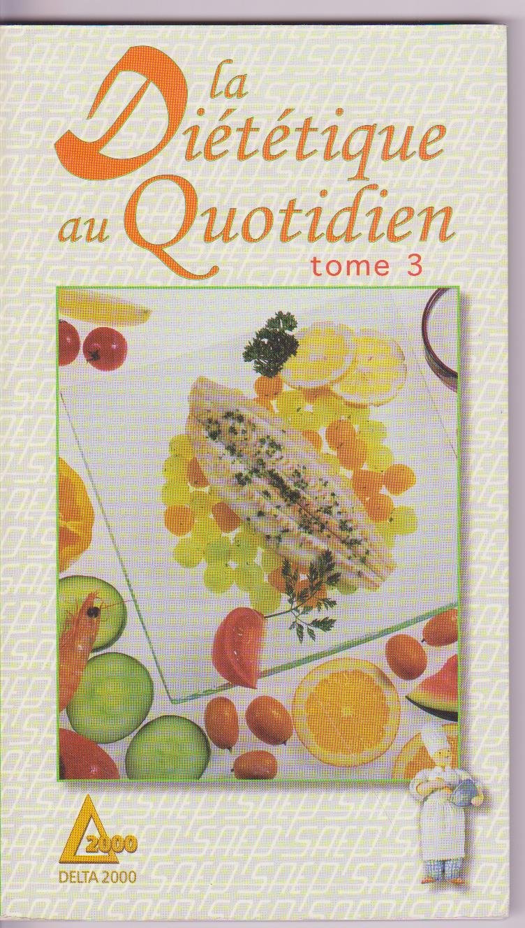 La diététique au quotidien: Tome 3, La diététique au quotidien Books