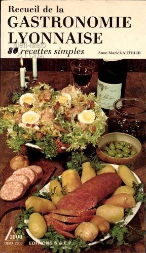 Recueil de la gastronomie lyonnaise: 80 recettes simples Books