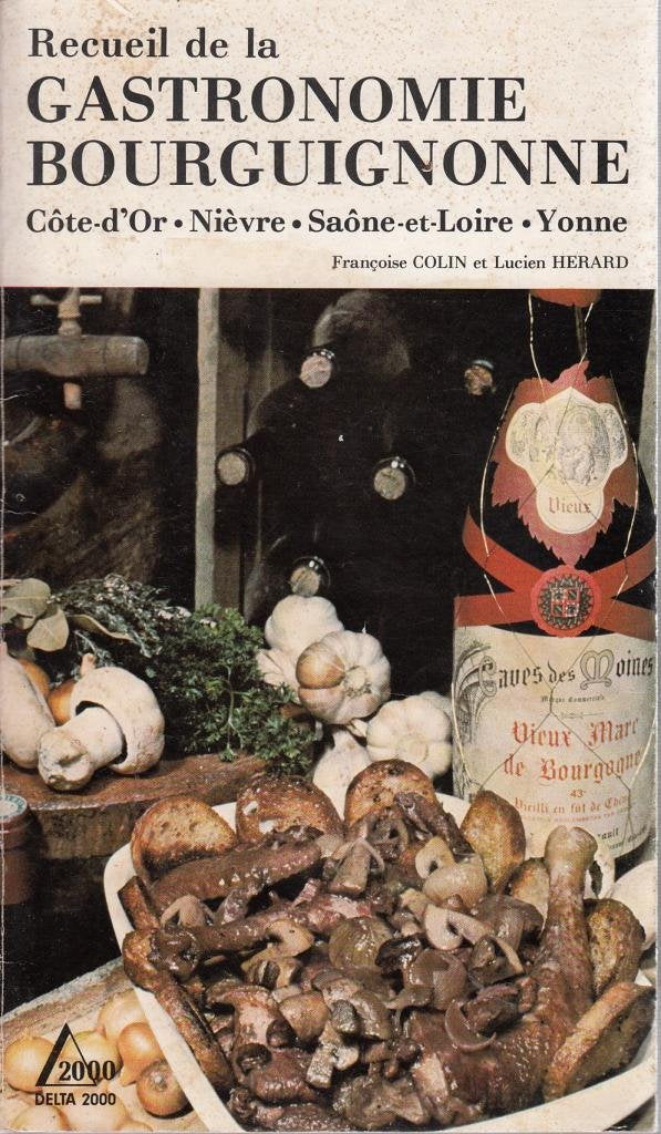 RECUEIL DE LA GASTRONOMIE BOURGUIGNONE.: Côte d'Or, Nièvre, Saône-et-Loire, Yonne Books