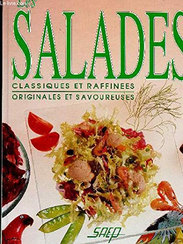 Les salades: Classiques et raffinées, originales et savoureuses book