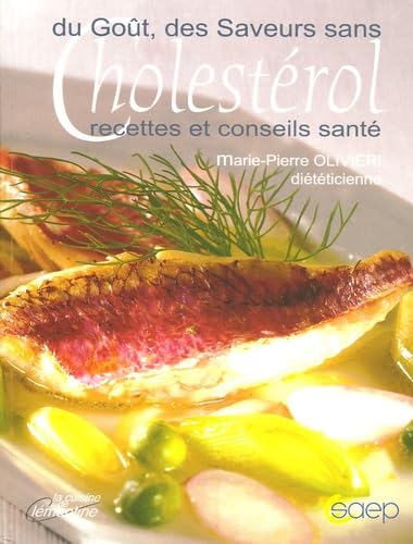 Du Goût, des Saveurs, sans Cholestérol: Recettes et conseils santé Books