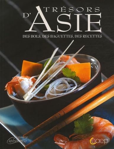 Trésors d'Asie: Des bols, des baguettes, des recettes Books