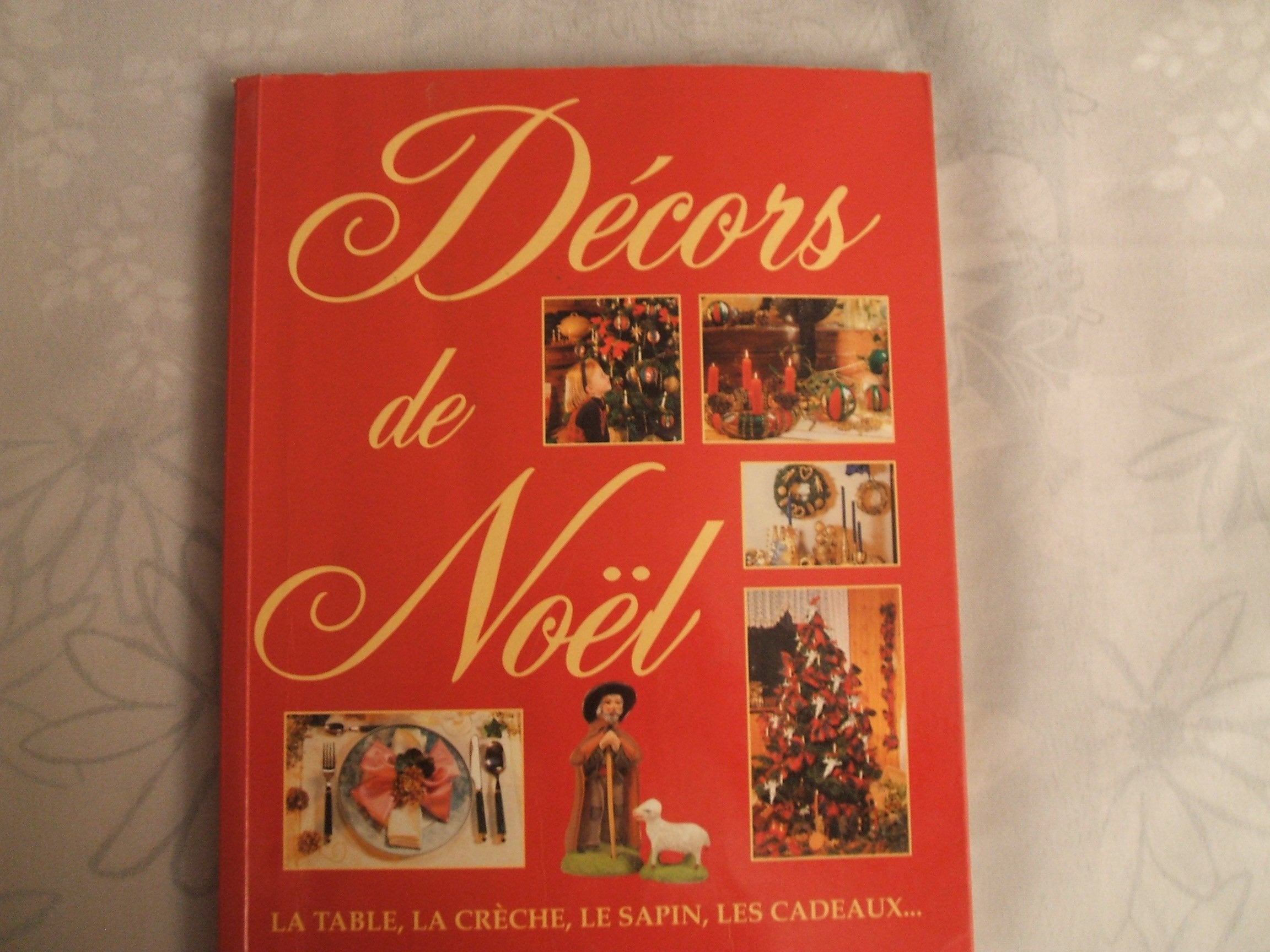 Décors de Noël: La table, la crèche, le sapin, les cadeaux Books