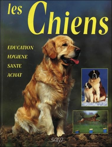 Les chiens: Education, hygiène, santé, achat Leisure, Home & Garden