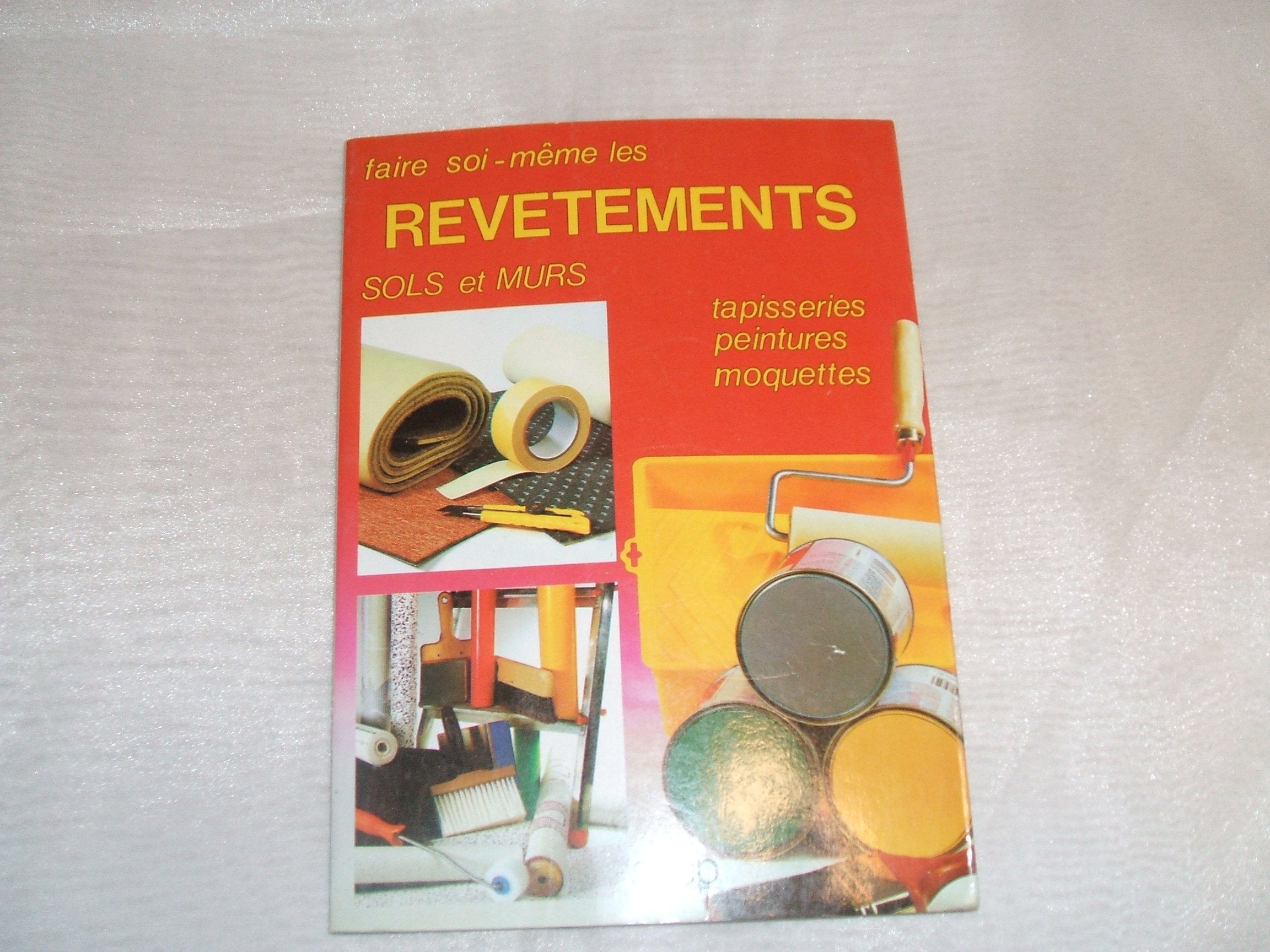 Faire soi-même les revêtements sols et murs: Tapisseries, peintures, moquettes Books