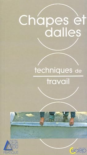 Les chapes et dalles: Connaître et apprendre normes, matériel, outillage, technique, réalisation Books
