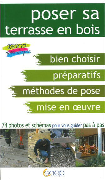 Poser sa terrasse en bois : bien choisir, préparatifs, méthodes de pose, mise en oeuvre : 74 photos et schémas pour vous guider pas à pas Hobbies & Crafts