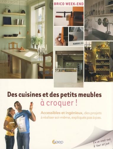 Des cuisines et des petits meubles à croquer !: Accessibles et ingénieux, des projets à réaliser soi-même, expliqués pas à pas Books