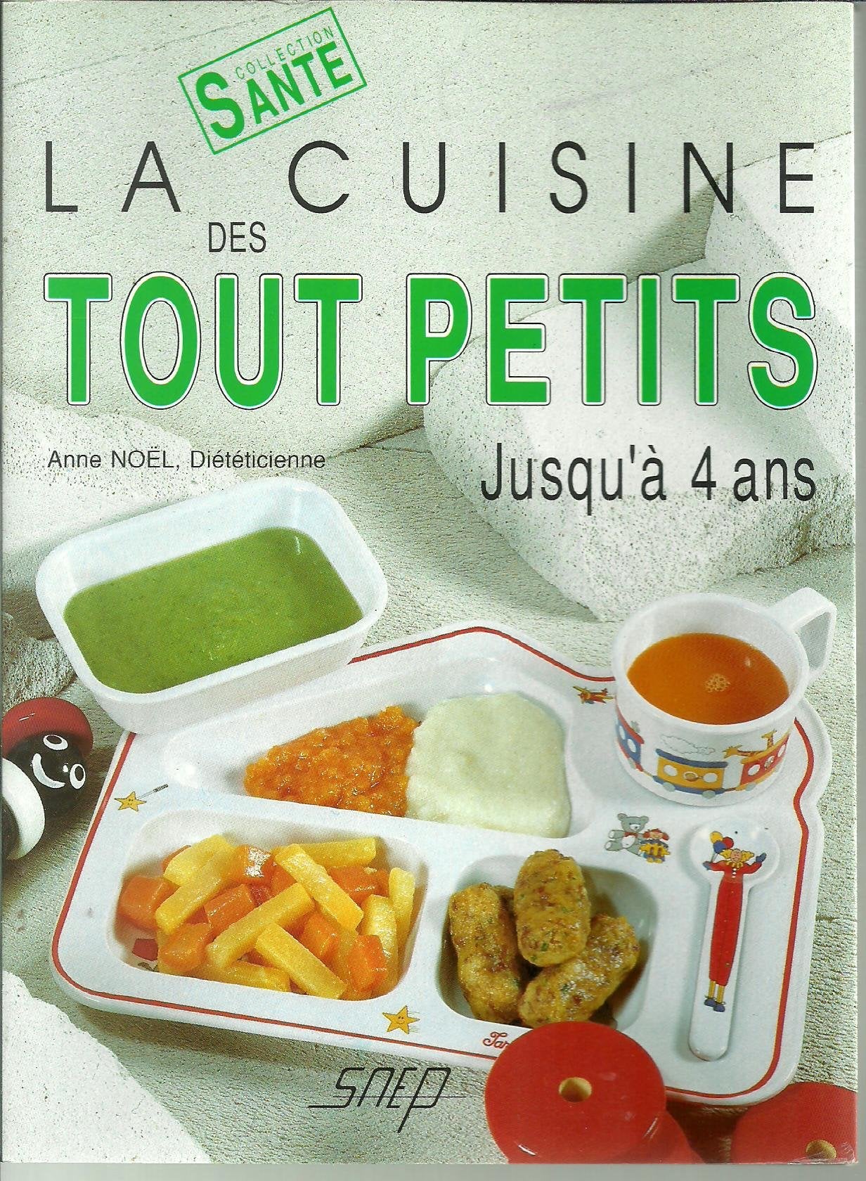 La cuisine des tout petits: Jusqu'à 4 ans Books