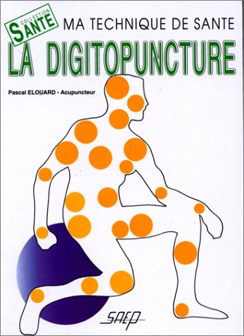 La digitopuncture: Ma technique de santé Books