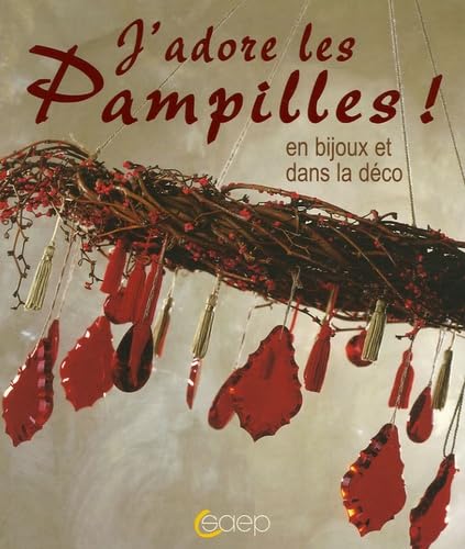 J'adore les pampilles !: En bijoux et dans la déco Books