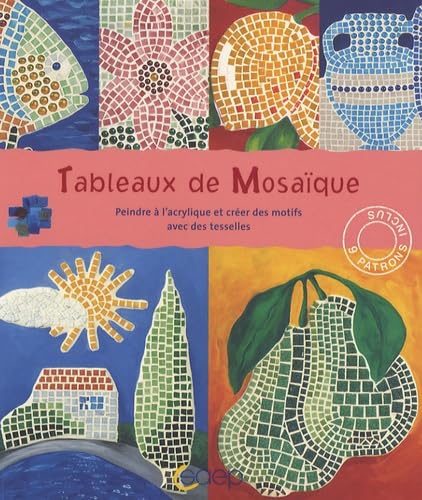 Tableaux de Mosaïque: Peindre à l'acrylique et créer des motifs avec des tesselles Books