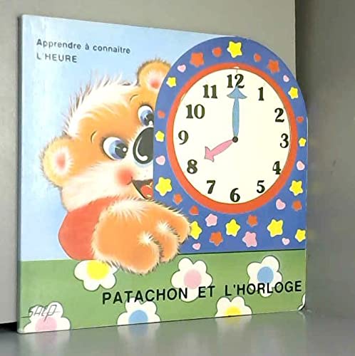 PATACHON ET L'HORLOGE - APPRENDRE A CONNAITRE L'HEURE book