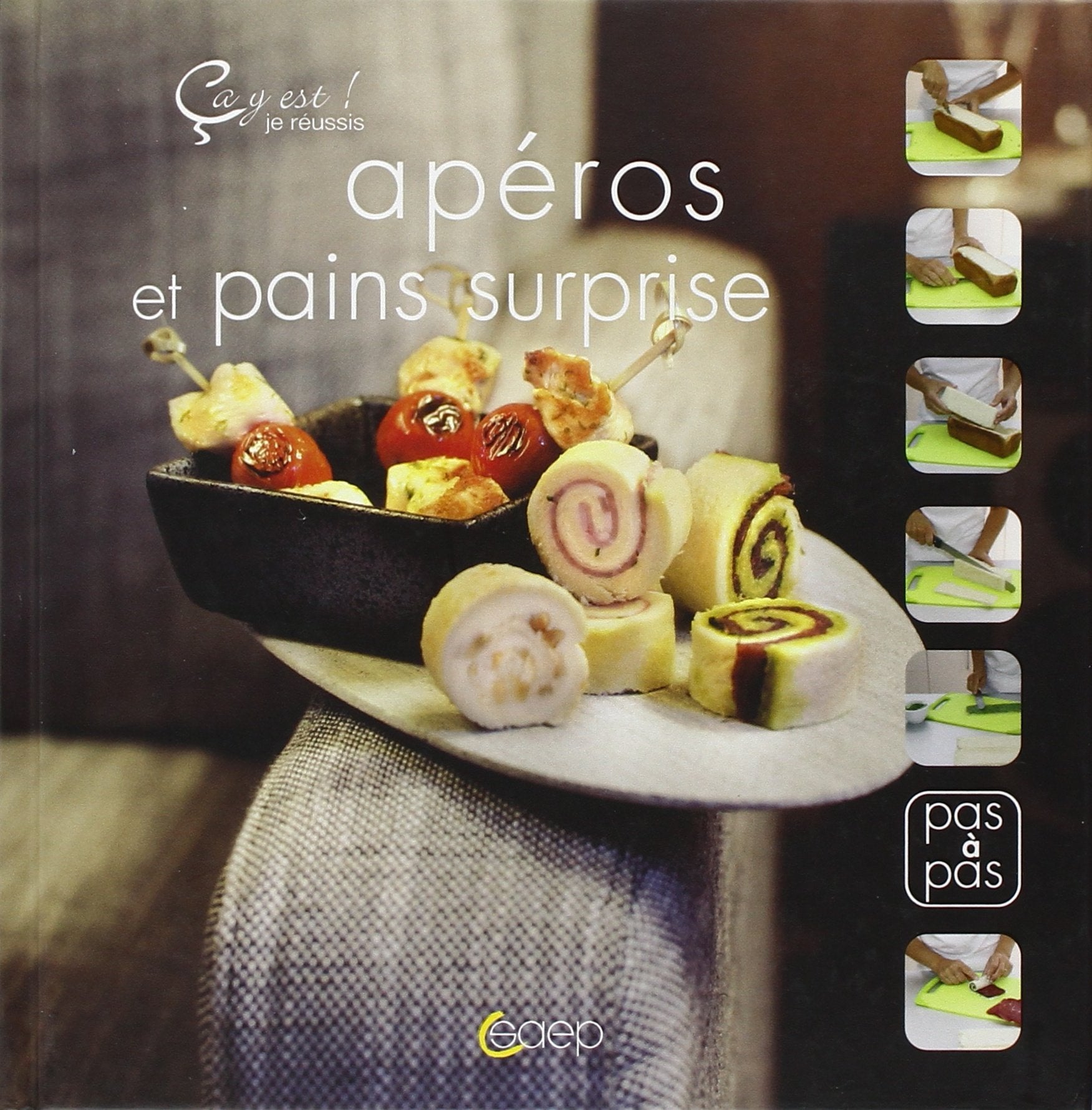 Apéros et pains surprises - Ca y est ! je réussis book