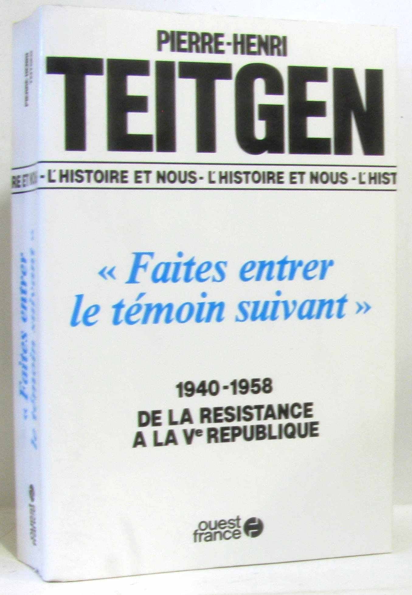 "Faites entrer le témoin suivant": 1940-1958, de la Résistance à la Ve République Books