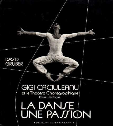 La danse, une passion / gigi caciuleanu et le theatre choregraphique, rennes-bretagne Books