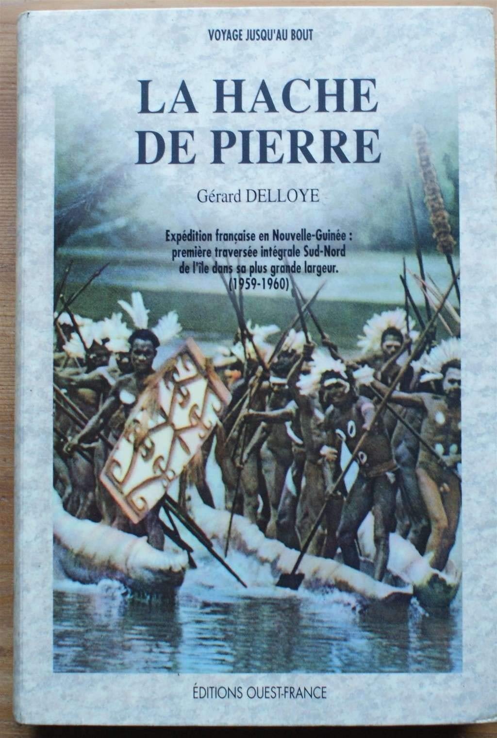 La Hache de pierre : expédition française en Nouvelle-Guinée : première traversée intégrale Sud-Nord de l'île dans sa plus grande largeur (1959-1960) Books