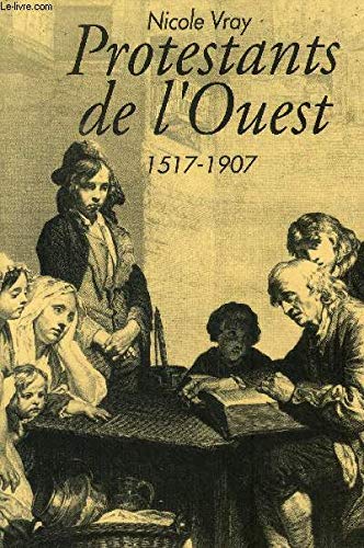 Protestants de l'Ouest: Bretagne, Normandie, Poitou, 1517-1907 Books