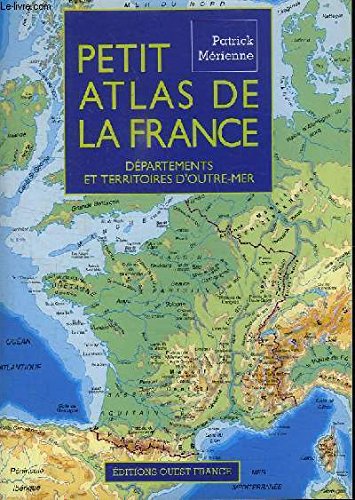 Petit atlas de la France: Départements et territoires d'Outre-mer Books