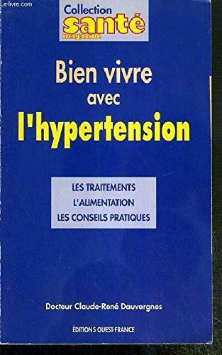 Bien vivre avec l'hypertension: Les traitements, l'alimentation, les conseils pratiques book