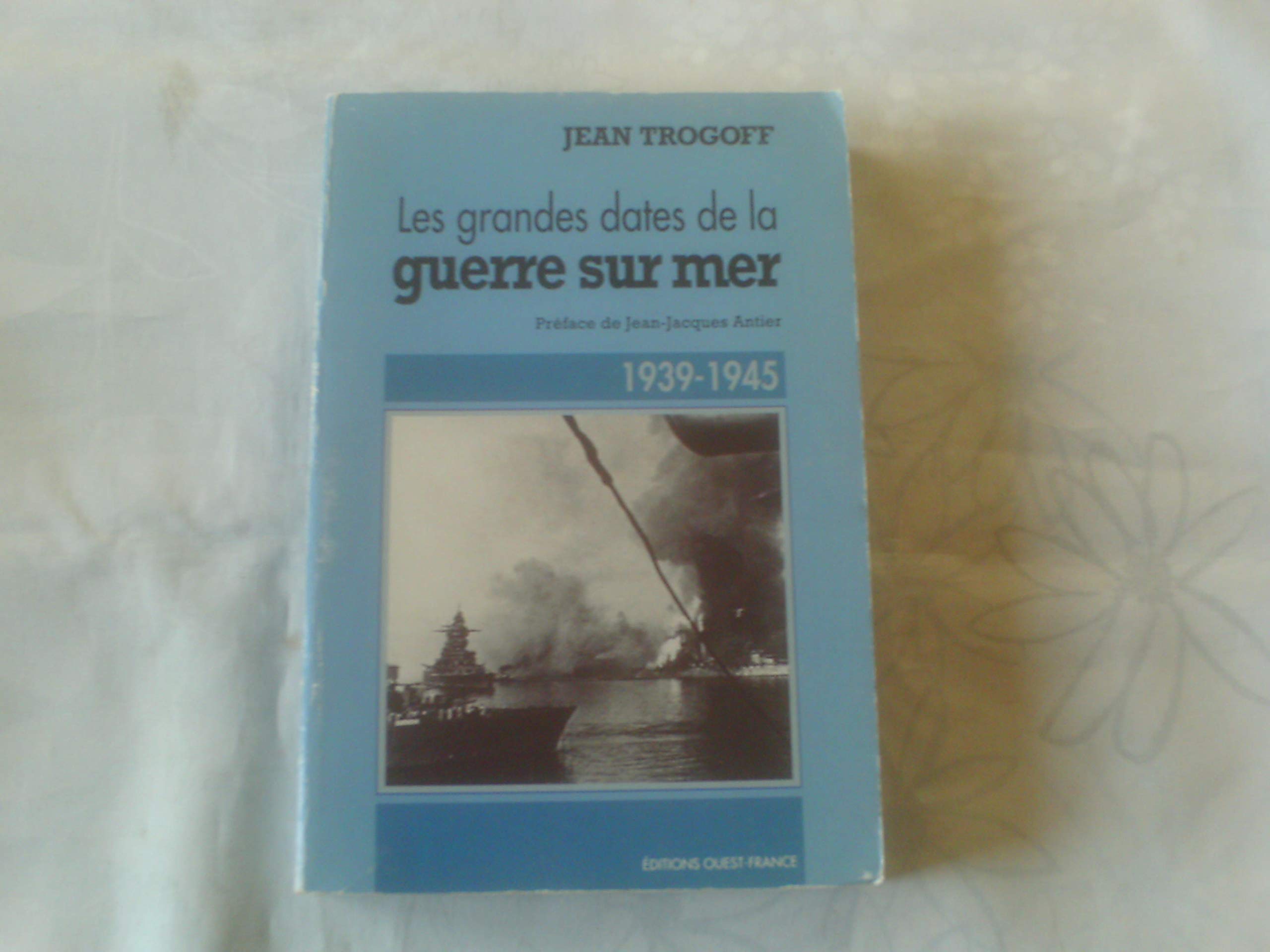 Les grandes dates de la guerre sur mer: 1939-1945 Books