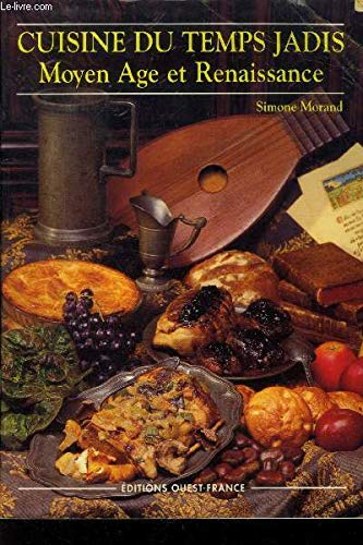 Cuisine du temps jadis. Moyen Age et Renaissance: Moyen âge et Renaissance, pour 6 mangeurs d'aujourd'hui Leisure & Fun