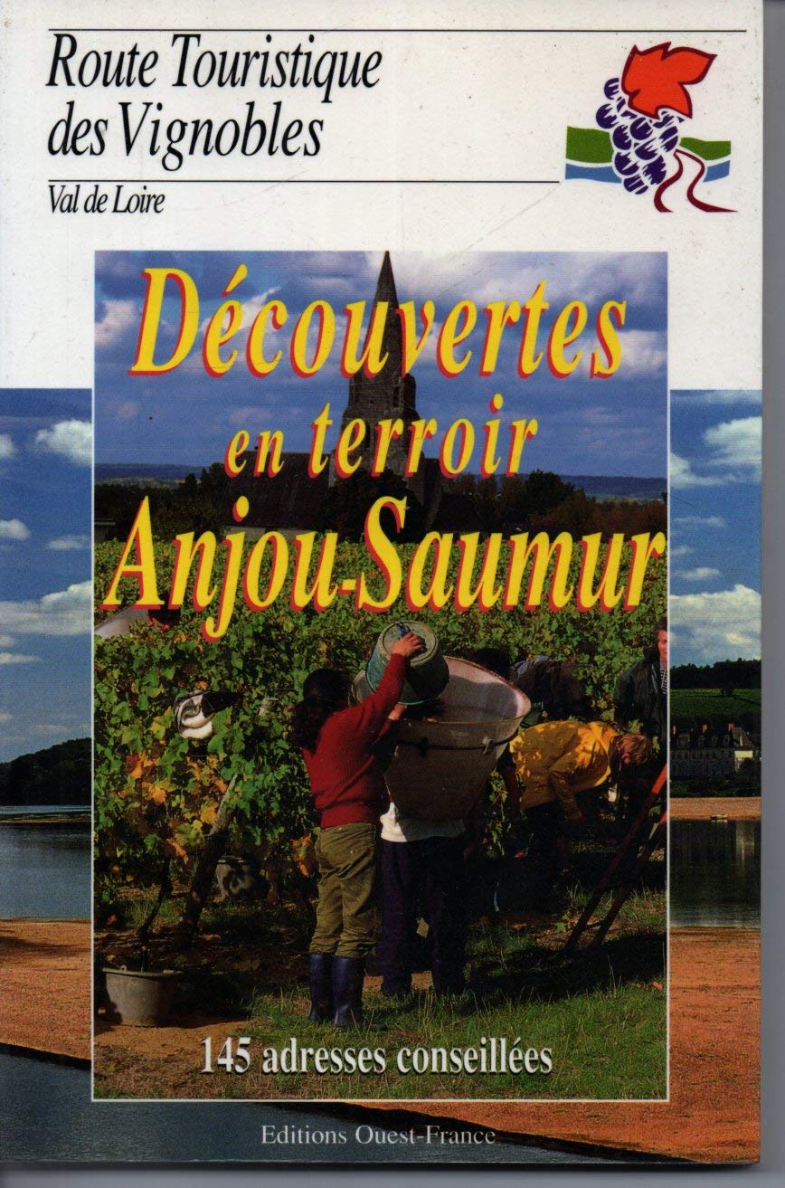Découvertes en terroir Anjou-Saumur : route touristique des vignobles, Val de Loire book