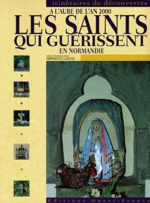A l'aube de l'an 2000, les saints qui guérissent en Normandie Religion & Esotericism