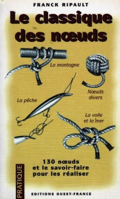 Le classique des noeuds : 130 noeuds, le savoir-faire pour les réaliser Leisure & Fun