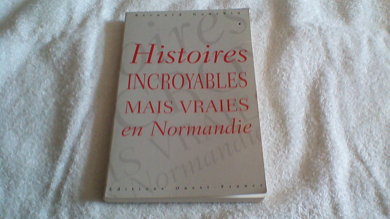 Histoires incroyables mais vraies en Normandie book