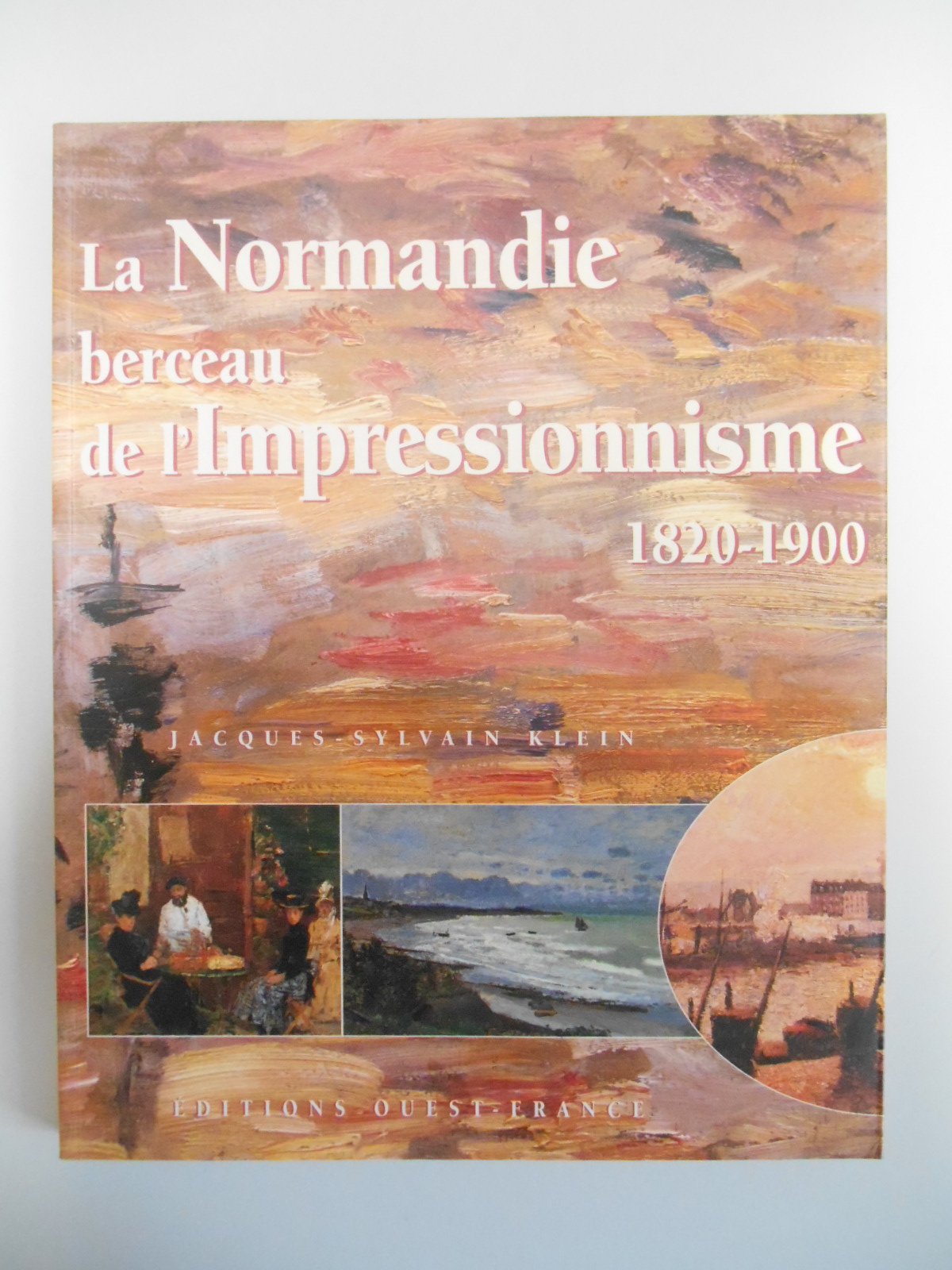 La Normandie, berceau de l'impressionnisme : 1820-1900 Books