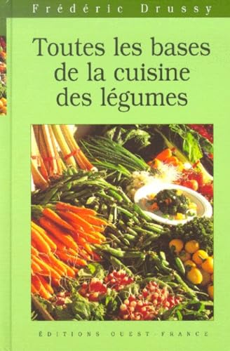 Toutes Les Bases De La Cuisine Des Legumes Books