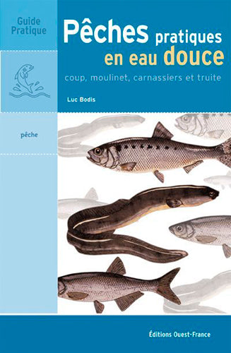 Pêches pratiques en eau douce : coup, moulinet, carnassiers et truite book