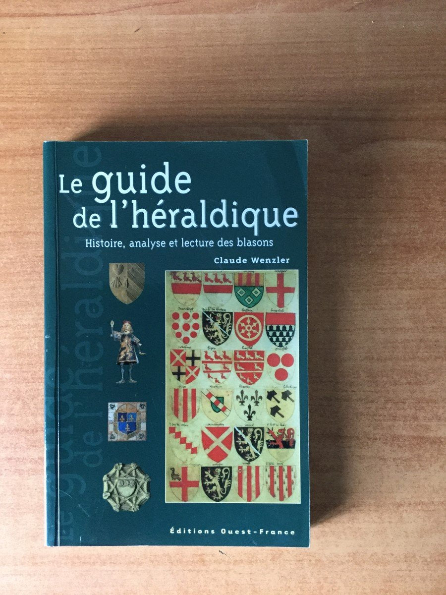 Le Guide De L'Heraldique. Histoire, Analyse Et Lecture Des Blasons book