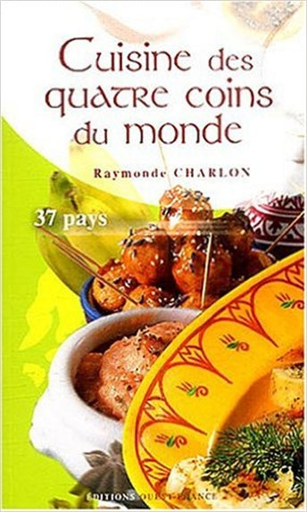 Cuisine des quatre coins du monde : 37 pays Leisure, Home & Garden