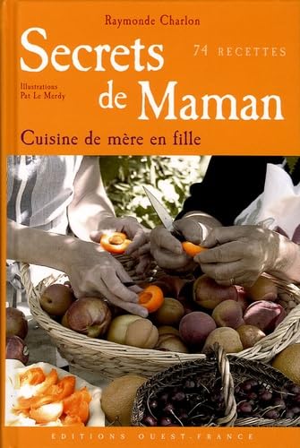 Secrets de maman: La cuisine de mère en fille 74 recettes book