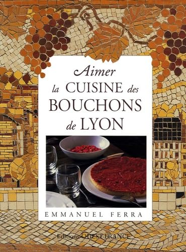Aimer la cuisine des Bouchons de Lyon book
