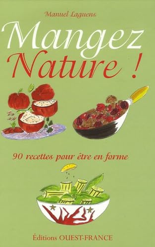 Mangez Nature !: 90 Recettes pour être en forme book