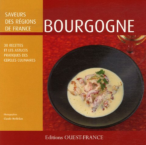 Saveurs des régions, Bourgogne: 30 recettes et les astuces des Cercles Culinaires Leisure, Home & Garden